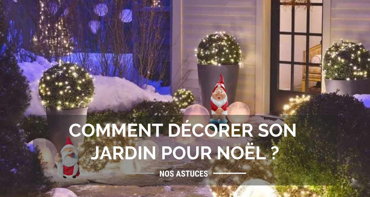 Comment décorer son jardin pour Noël ?