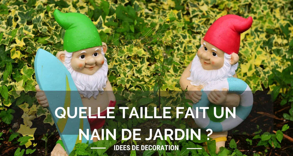 Quelle taille fait un nain de jardin ? Du plus petit au plus grand