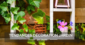 Les tendances de décoration de jardin cette année